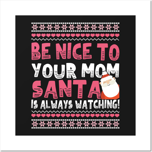 Be Nice To Your Mom Christmas Gift for Mother Wall Art by chrisandersonis